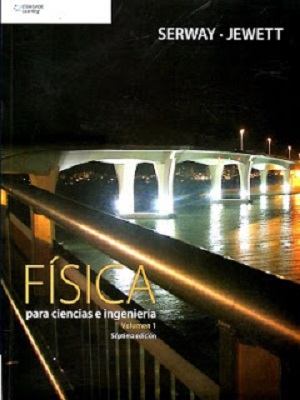 Física para ciencias e ingenierías - Serway - Jewett - Septima Edicion (VOL I)